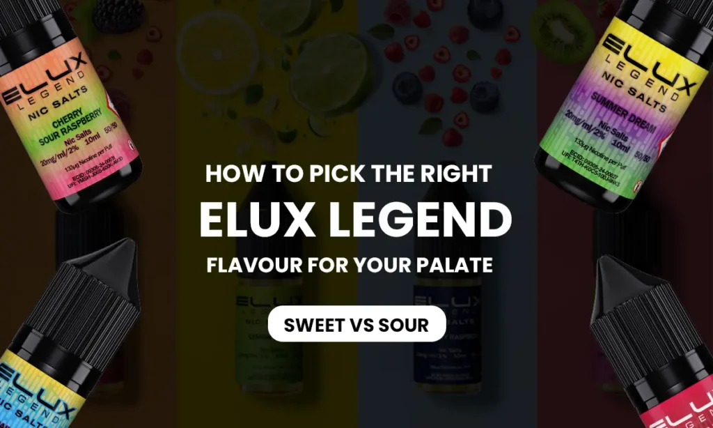 Sweet vs Sour: How to Pick the Right Elux Legend Flavour