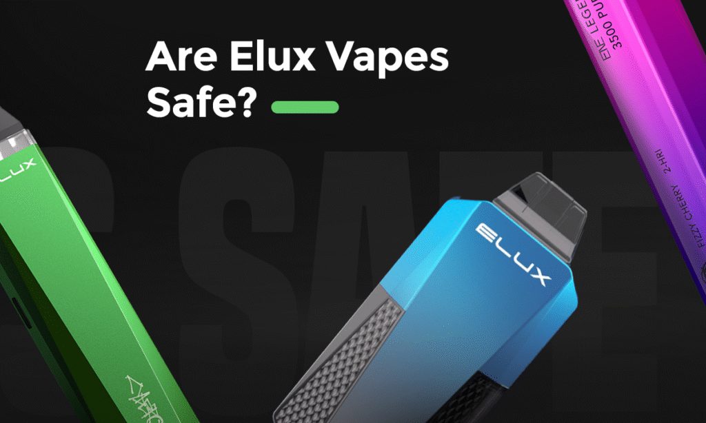 Are Elux Vape Safe?