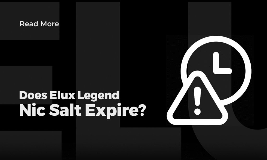 Does Elux Legend Nic Salt Expire