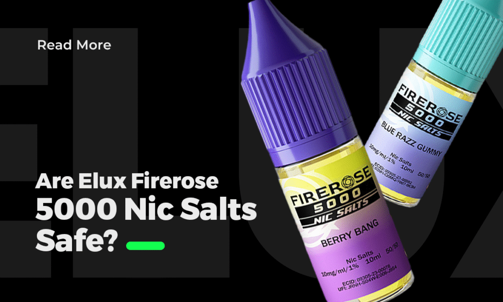 are elux firerose 5000 nic salt safe