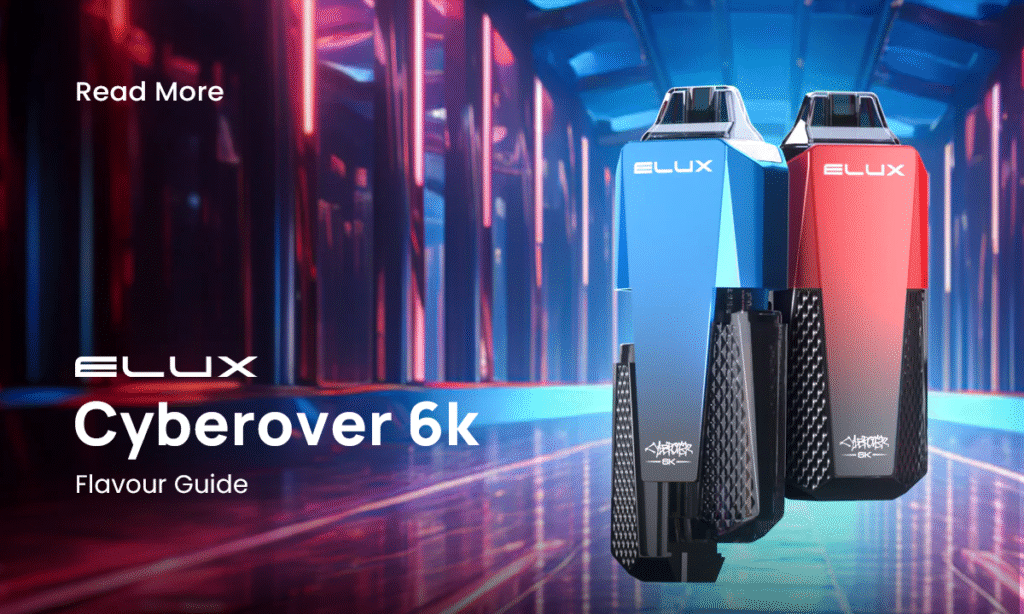 Elux cyberover 6k flavours guide