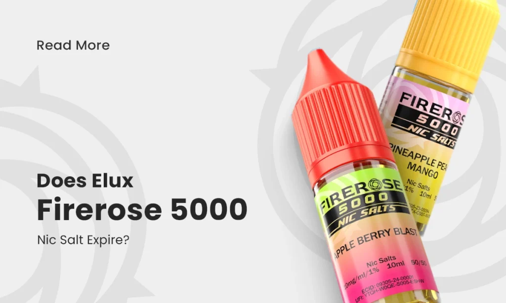 Does Elux Firerose 5000 Nic Salt Expire?