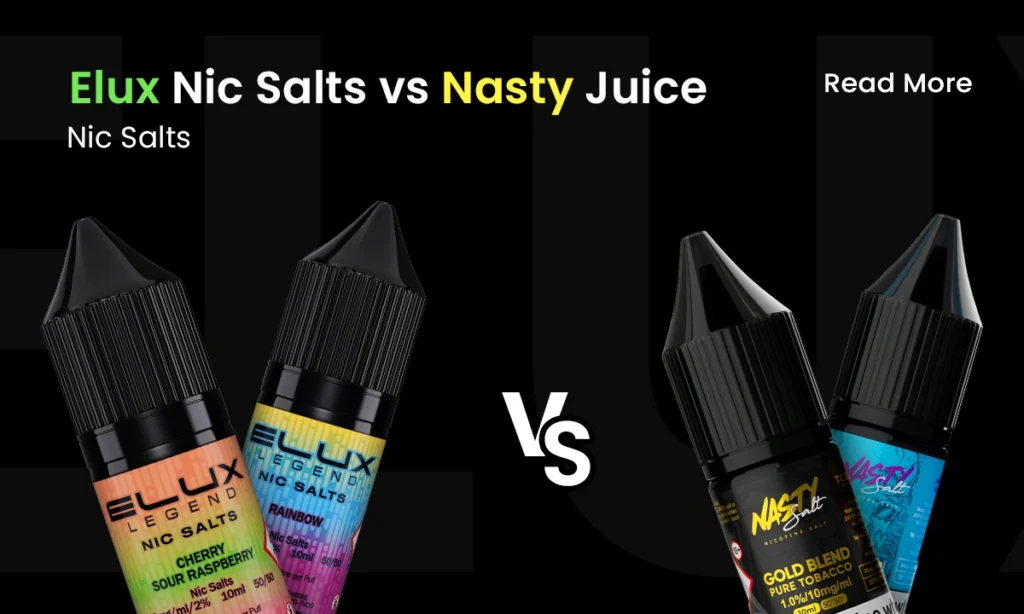 Elux Nic Salts vs Nasty Vape Juice Nic Salts