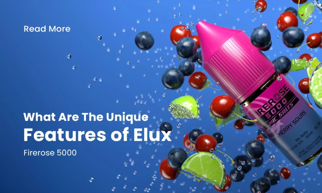 What Are The Unique Features of Elux Firerose 5000 Nic Salts