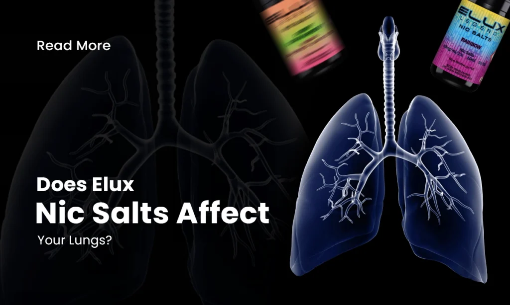 Do Elux Nic Salts Affect Your Lungs?
