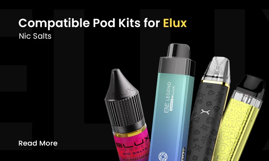 Compatible Pod Kits for Elux Nic Salts
