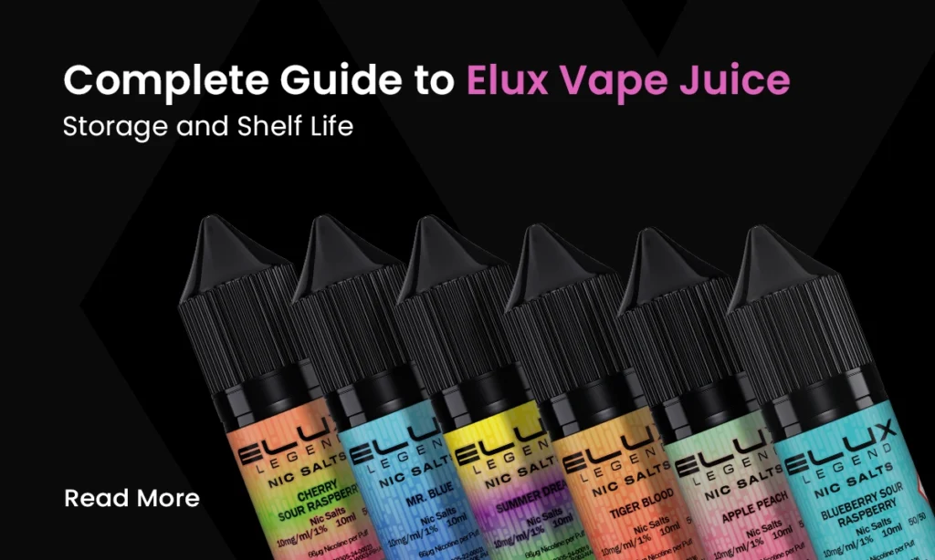 Complete Guide to Elux Vape Juice Storage and Shelf Life