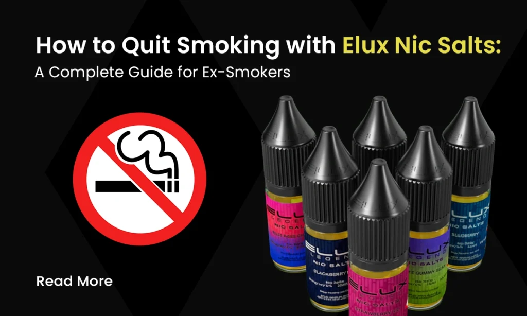 How to Quit Smoking with Elux Vape Liquid: A Complete Guide for Ex-Smokers