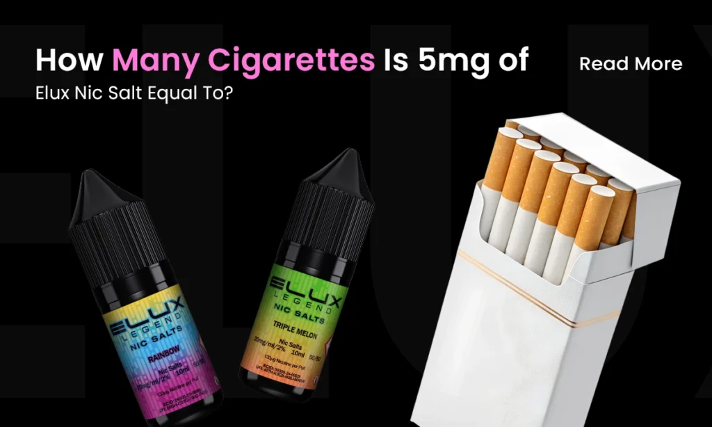 How Many Cigarettes Is 5mg of Elux Nic Salt Equal To?